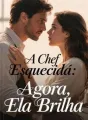 A Chef Esquecida: Agora, Ela Brilha cover