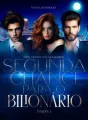 SEGUNDA CHANCE PARA O BILIONÁRIO - SÉRIE AMORES DOS BILIONÁRIOS - PARTE 1 cover