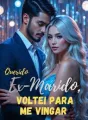 Querido Ex-Marido, Voltei Para Me Vingar cover