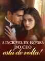 A incrível ex-esposa do CEO está de volta! cover