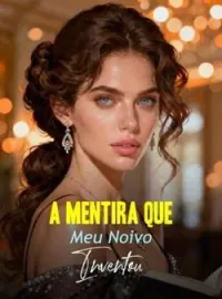 A Mentira Que Meu Noivo Inventou