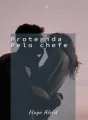 Protegida pelo chefe cover