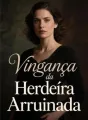 Vingança da Herdeira Arruinada cover