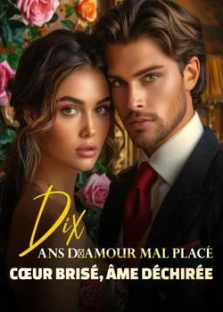 Dix ans d'amour mal placé, cœur brisé, âme déchirée