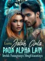 Luna Jatuh Cinta pada Alpha Lain Setelah Pasangannya Mengkhianatinya cover