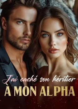 J'ai caché son héritier à mon Alpha