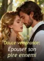 Douce vengeance: Épouser son pire ennemi cover