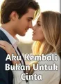 Aku Kembali Bukan Untuk Cinta cover