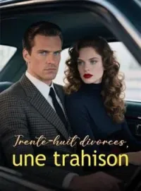 Trente-huit divorces, une trahison