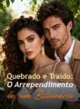 Quebrado e Traído: O Arrependimento de um Bilionário cover