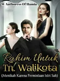 Rahim Untuk Tn. Walikota (Menikah Karena Permintaan Istri Sah)