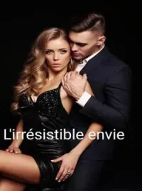 L'IRRÉSISTIBLE ENVIE