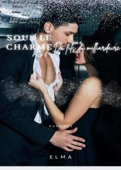 Sous le charme du fils du milliardaire