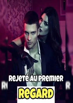 REJETÉ AU PREMIER REGARD