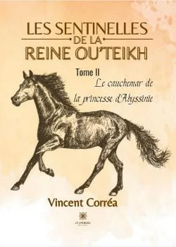 Les sentinelles de la reine Ou'Teikh - Tome II : Le cauchemar de la princesse d'Abyssinie