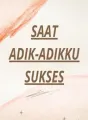 Saat adik-adikku sukses cover