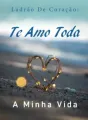 Ladrão De Coração: Te Amo Toda A Minha Vida cover