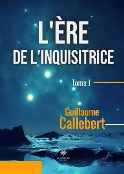 L'ère de l'inquisitrice: Tome I