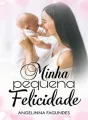 Minha Pequena Felicidade - Especial mês das mães  cover