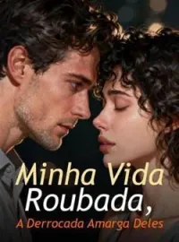 Minha Vida Roubada, A Derrocada Amarga Deles