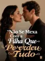 Não Se Mexa Com a Filha Que Perdeu Tudo cover