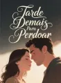Tarde Demais Para Perdoar cover