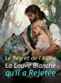 Le Regret de l'Alpha : La Louve Blanche qu'il a Rejetée cover