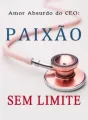 Amor Absurdo do CEO: Paixão Sem Limite cover