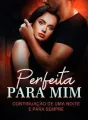 Perfeita para mim( continuação de Uma noite e para sempre) cover