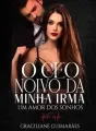 O CEO Noivo Da Minha Irmã Um Amor dos sonhos  cover