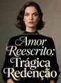 Amor Reescrito: Trágica Redenção cover