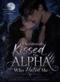 I Accidentally Kissed The Alpha Who Hated Me cover