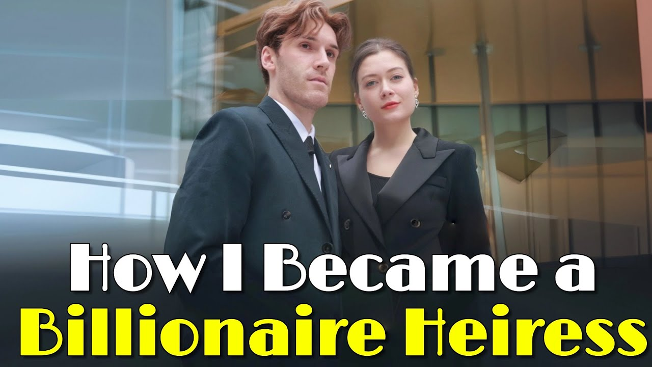 How I Became a Billionaire Heiress-Full Guide