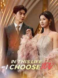In This Life, I Choose YouShort Dramas