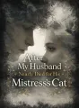 After My Husband Nearly Died for His Mistress’s Cat cover
