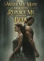 When My Mate Tried to Replace Me With His Beta cover
