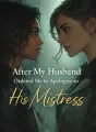 After My Husband Ordered Me to Apologize to His Mistress cover