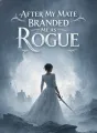 After My Mate Branded Me as Rogue cover