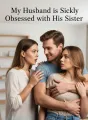 My Husband is Sickly Obsessed with His Sister cover