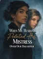 When My Husband Protected His Mistress Over Our Daughter cover