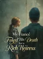 My Fiancé Faked His Death for a Rich Heiress cover