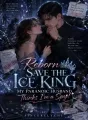 Reborn to Save the Ice King: My Paranoic Husband Thinks I’m a Spy! cover