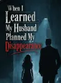 When I Learned My Husband Planned My Disappearance cover