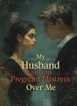 My Husband Chose His Pregnant Mistress Over Me cover