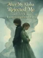 After My Alpha Rejected Me, I Took Everything From Him cover