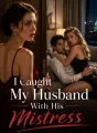 I Caught My Husband With His Mistress cover