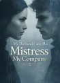 My Husband Gave His Mistress My Company cover