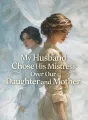 My Husband Chose His Mistress Over Our Daughter and Mother cover