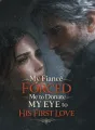 My Fiancé Forced Me to Donate My Eye to His First Love cover