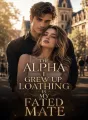 The Alpha I Grew Up Loathing Is My Fated Mate cover